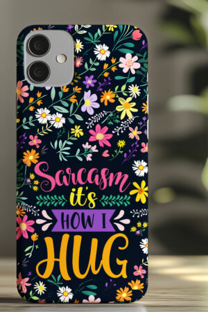 Sarcasm Is How I Hug - Tough Phone Case