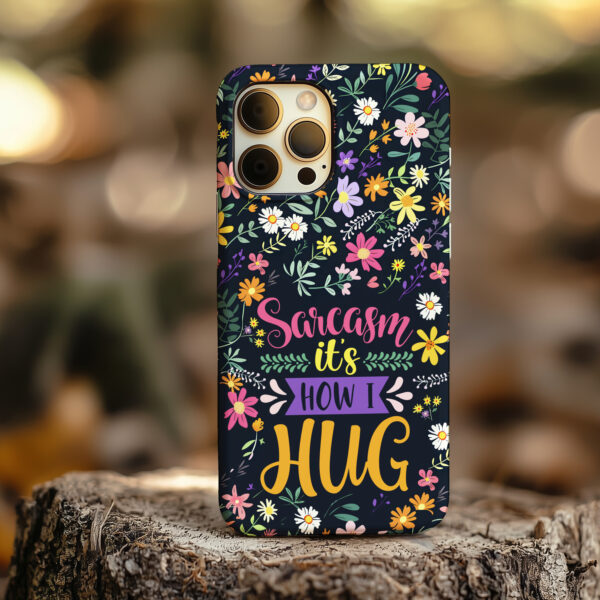 Sarcasm Is How I Hug - Tough Phone Case - Image 3