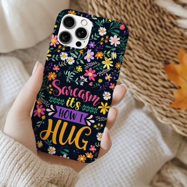Sarcasm Is How I Hug - Tough Phone Case - Image 4