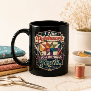 I Like Patchwork. And the Word Fuck. Black Ceramic Mug